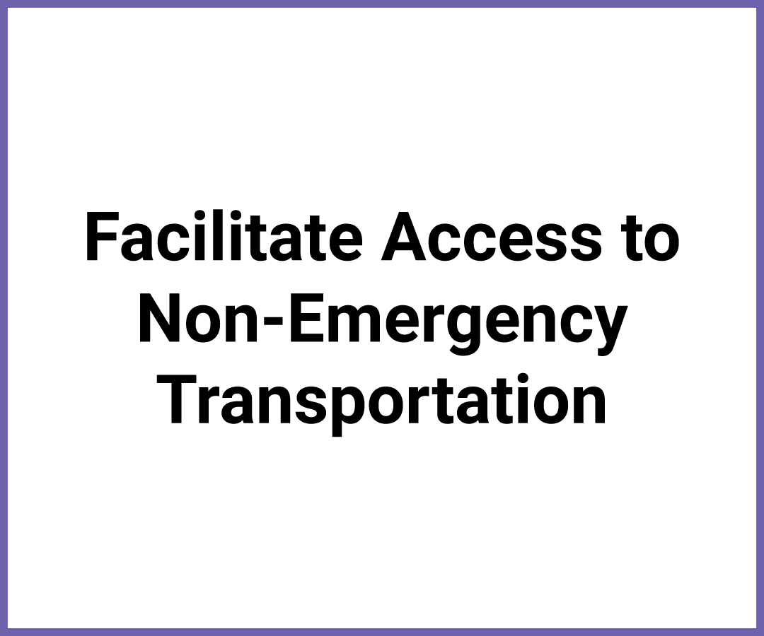 Facilitate Access to Non-Emergency Transportation