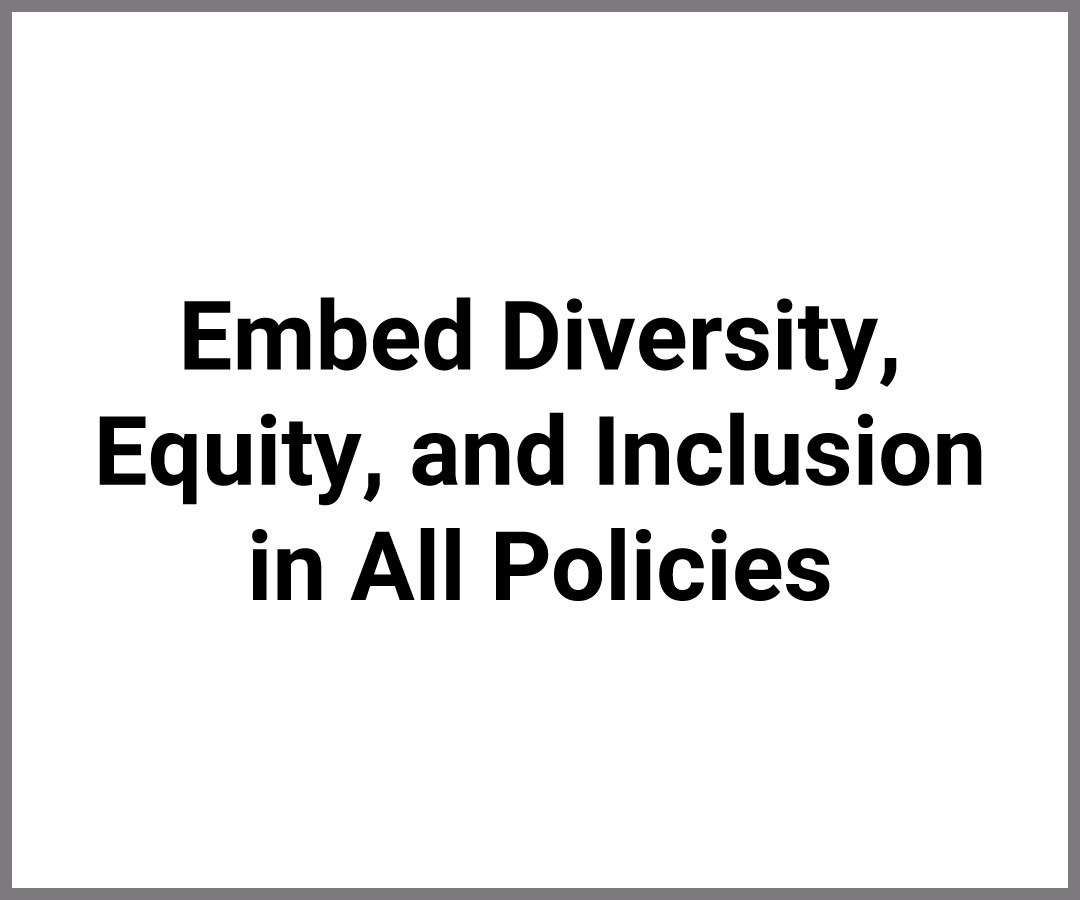 Embed Diversity, Equity, and Inclusion in All Policies