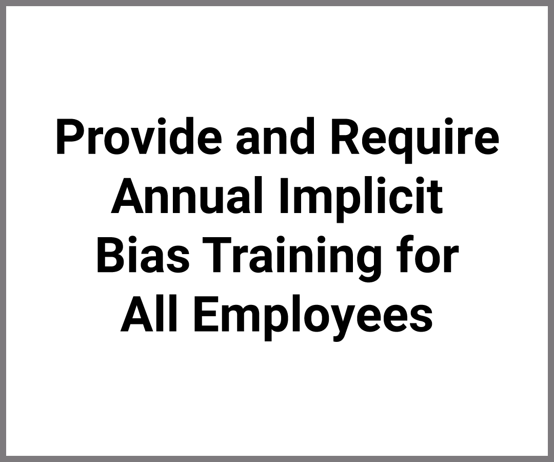 Provide and Require Annual Implicit Bias Training for All Employees