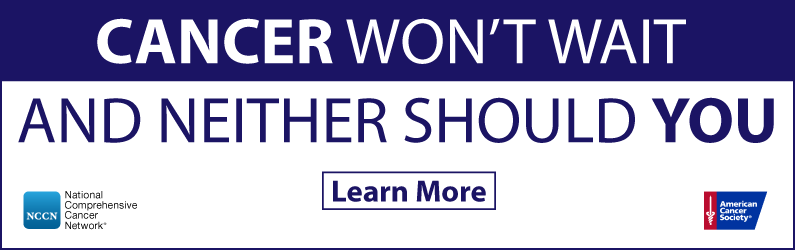 Cancer Won't Wait and Neither Should You