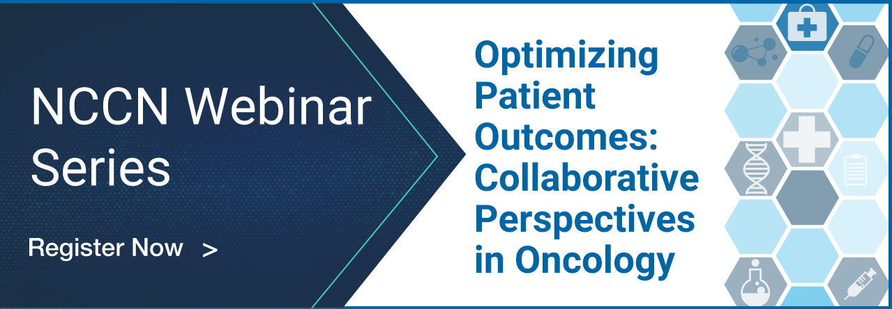 NCCN Webinar Series: Optimizing Patient Outcomes