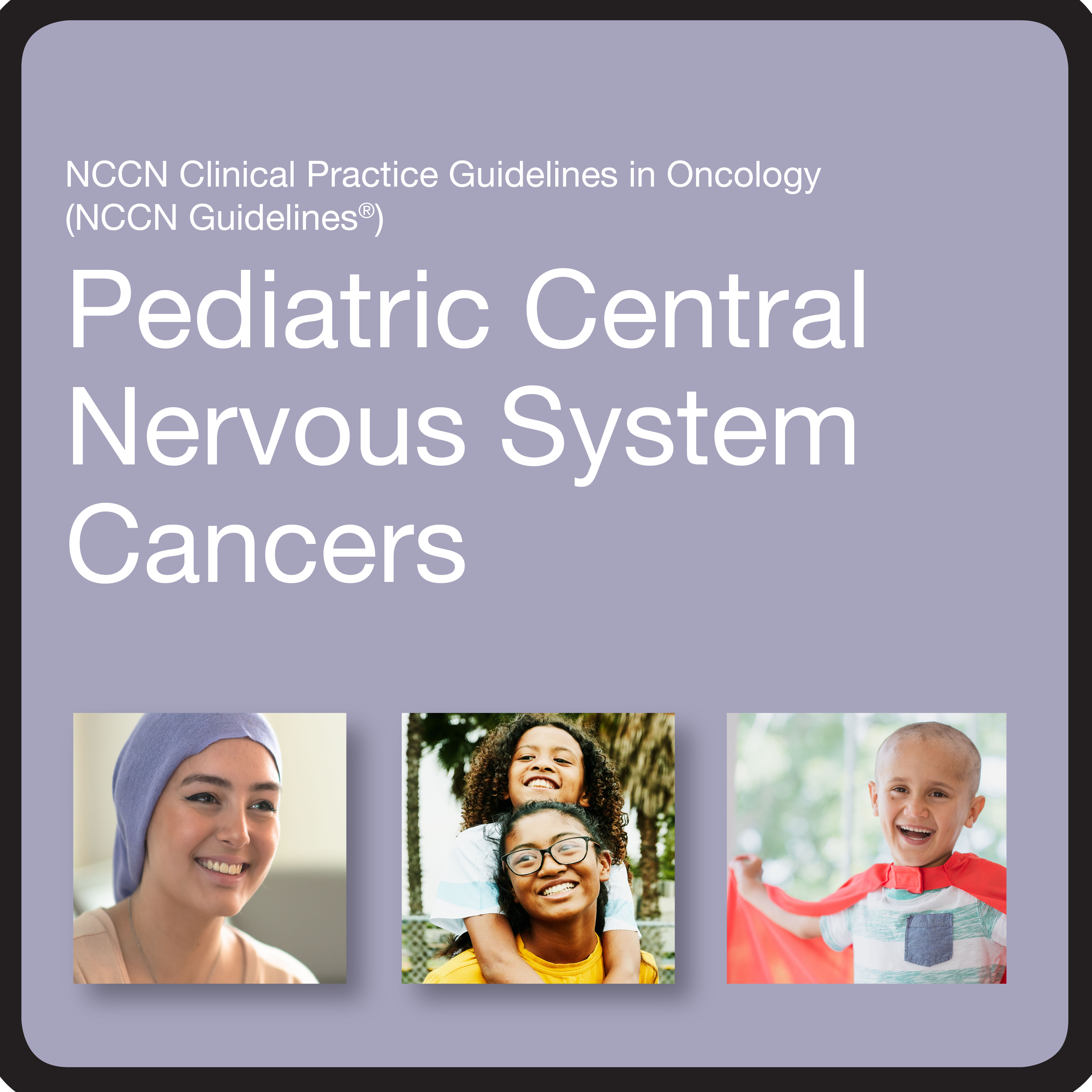 NCCN Guidelines for Pediatric CNS Cancers