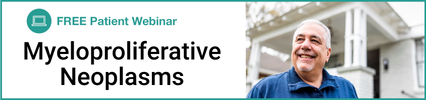 Patient Webinar: Myeloproliferative Neoplasms