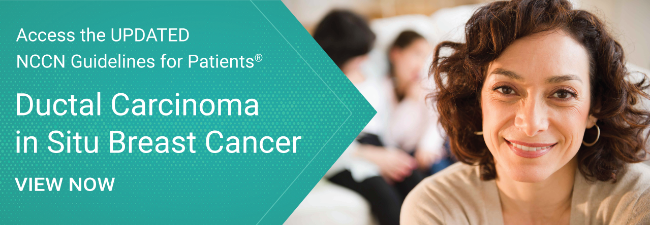NCCN Guidelines Updated for Patients: Ductal Carcinoma in Situ Breast Cancer