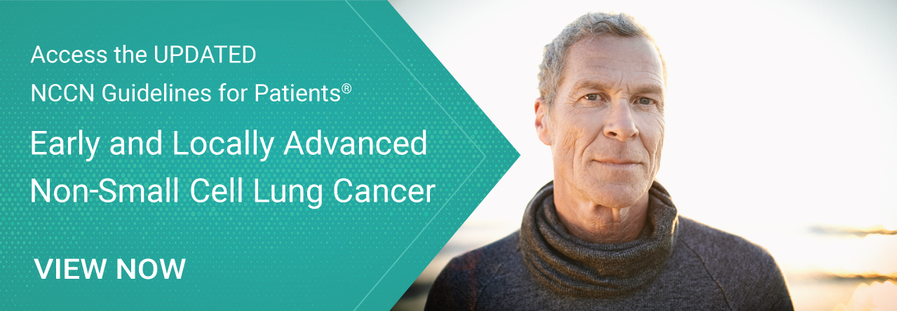 NCCN Guidelines for Patients Updated for Early & Locally Advanced Non-Small Cell Lung Cancer
